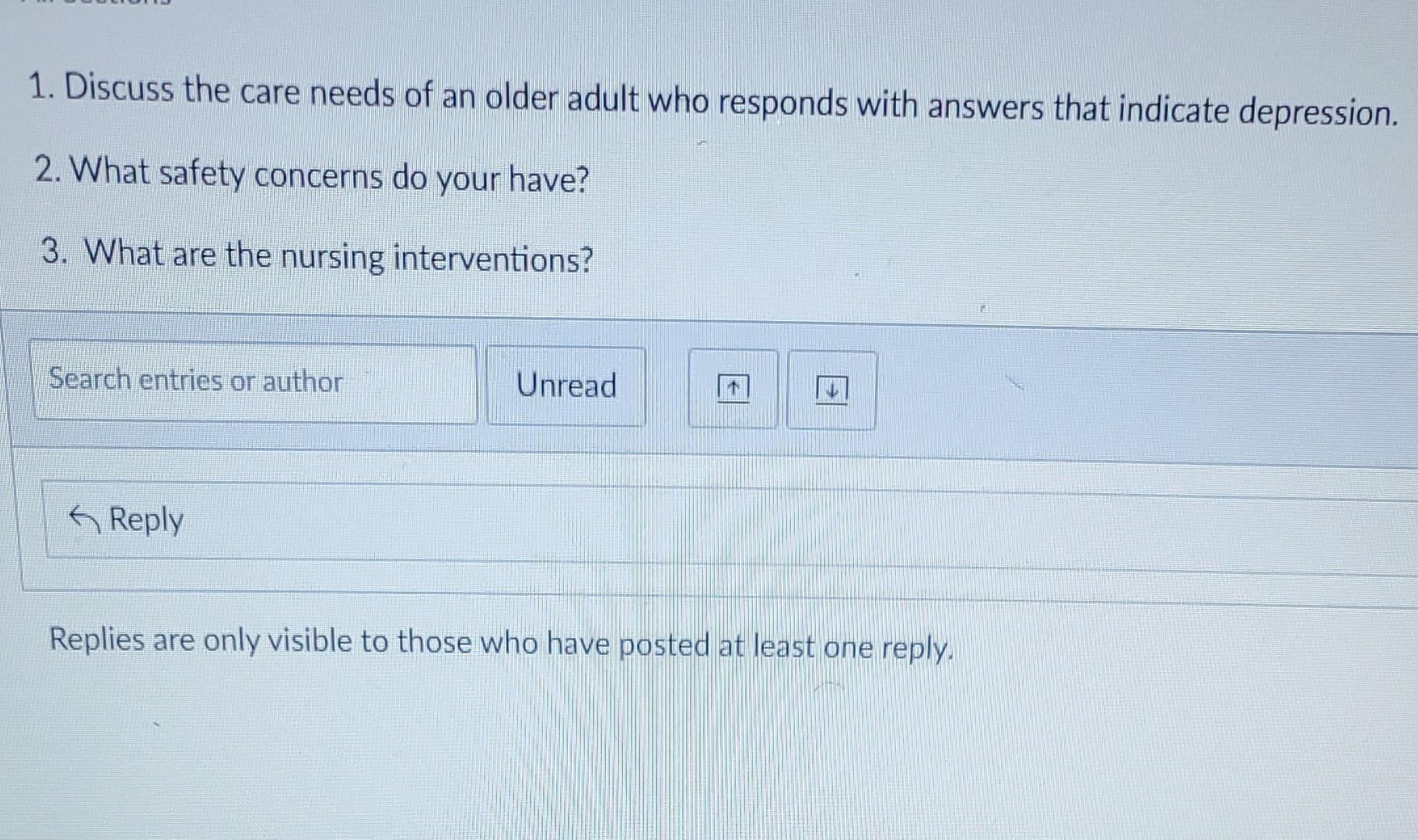 1 Discuss The Care Needs Of An Older Adult Who Responds With Answers That Indicate Depression 2 What Safety Concerns 1
