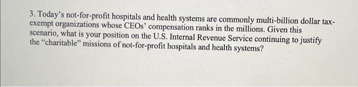 3 Today S Not For Profit Hospitals And Health Systems Are Commonly Multi Billion Dollar Tax Exempt Organizations Whose 1