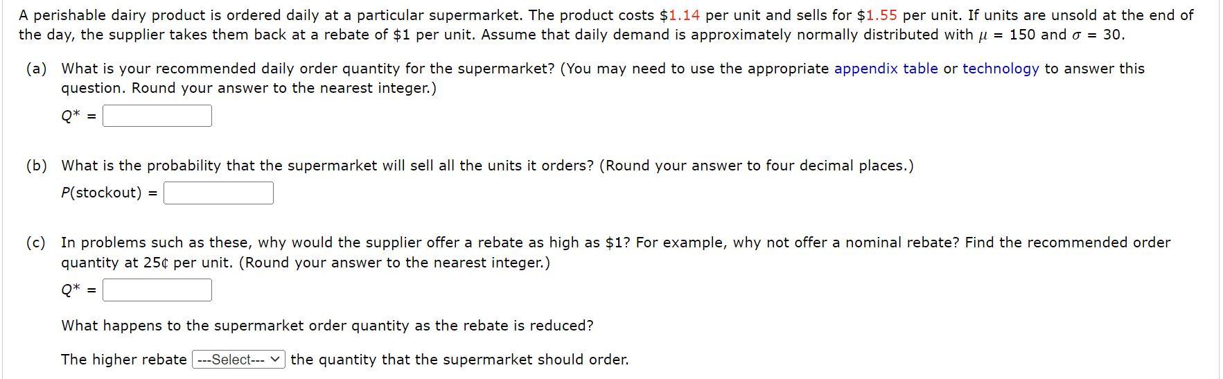 A Perishable Dairy Product Is Ordered Daily At A Particular Supermarket The Product Costs 1 14 Per Unit And Sells For 1