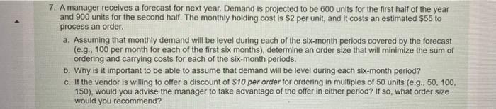 7 A Manager Receives A Forecast For Next Year Demand Is Projected To Be 600 Units For The First Half Of The Year And 9 1