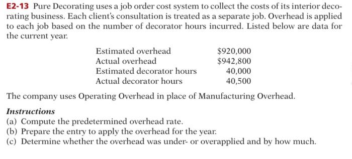 E2 13 Pure Decorating Uses A Job Order Cost System To Collect The Costs Of Its Interior Deco Rating Business Each Clie 1