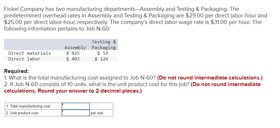 Fickel Company Has Two Manufacturing Departments Assembly And Testing Packaging The Predetermined Overhead Rates In A 1