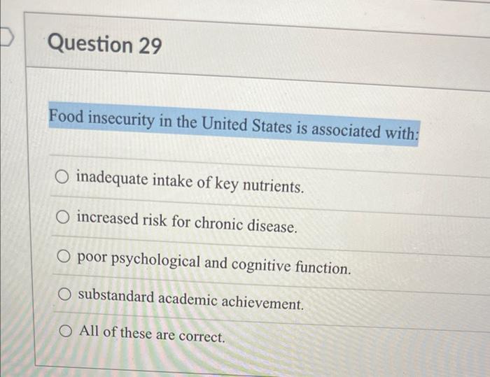 Question 29 Food Insecurity In The United States Is Associated With O Inadequate Intake Of Key Nutrients O Increased R 1