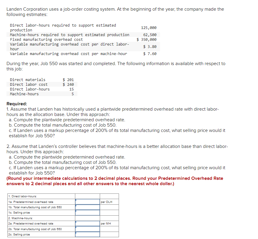 Landen Corporation Uses A Job Order Costing System At The Beginning Of The Year The Company Made The Following Estimat 1