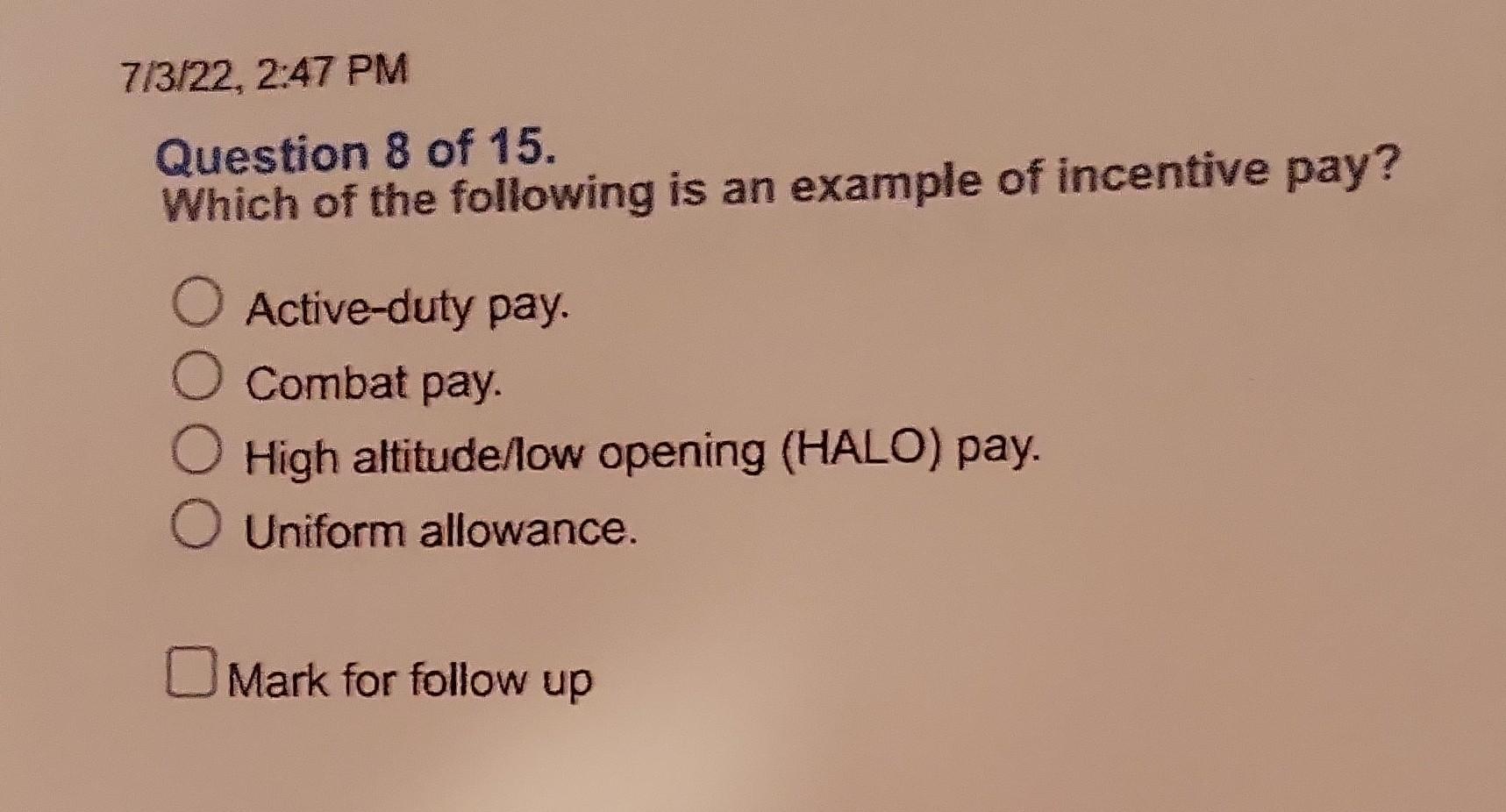 7 3 22 2 47 Pm Question 8 Of 15 Which Of The Following Is An Example Of Incentive Pay O Active Duty Pay O Combat Pay 1