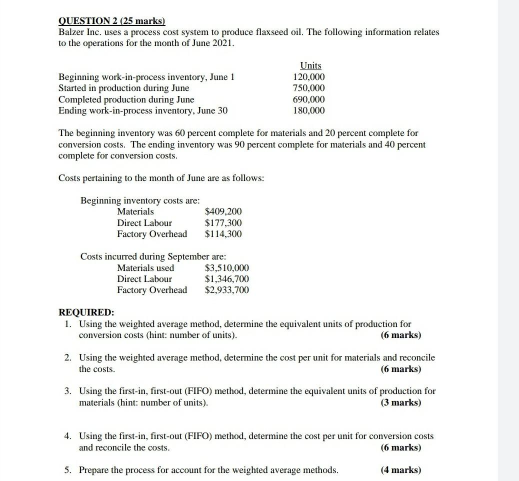 Question 2 25 Marks Balzer Inc Uses A Process Cost System To Produce Flaxseed Oil The Following Information Relates 1