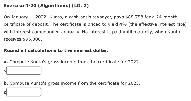 Exercise 4 20 Algorithmic Lo 2 On January 1 2022 Kunto A Cash Basis Taxpayer Pays 88 758 For A 24 Month Certif 1