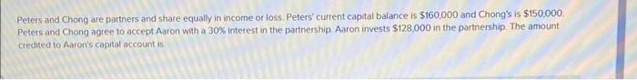 Peters And Chong Are Partners And Share Equally In Income Or Loss Peters Current Capital Balance Is 160 000 And Chong 1