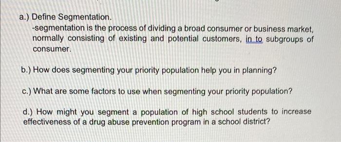 A Define Segmentation Segmentation Is The Process Of Dividing A Broad Consumer Or Business Market Normally Consisti 1