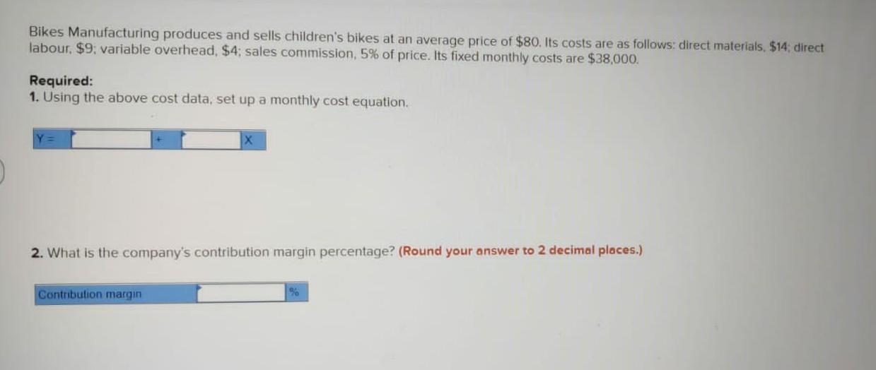 Bikes Manufacturing Produces And Sells Children S Bikes At An Average Price Of 80 Its Costs Are As Follows Direct Mat 1