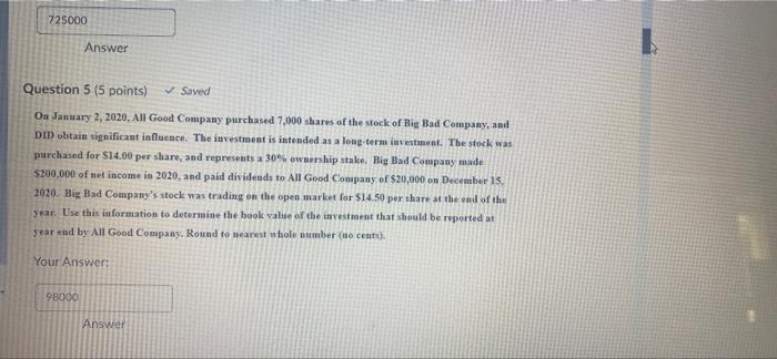 725000 Answer Question 5 5 Points Saved On January 2 2020 All Good Company Purchased 7 000 Shares Of The Stock Of 1
