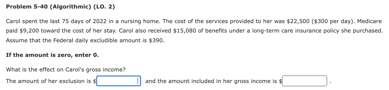 Problem 5 40 Algorithmic Lo 2 Carol Spent The Last 75 Days Of 2022 In A Nursing Home The Cost Of The Services Prov 1