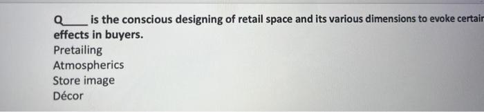 Qis The Conscious Designing Of Retail Space And Its Various Dimensions To Evoke Certair Effects In Buyers Pretailing At 1