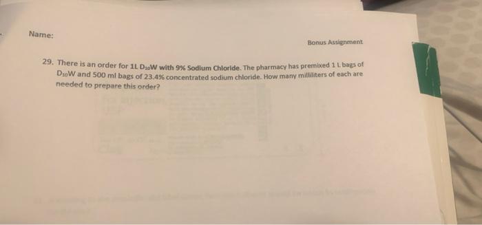 Name Bonus Assignment 29 There Is An Order For 11 D1w With 9 Sodium Chloride The Pharmacy Has Premixed 1 Bags Of D 1