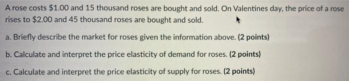 A Rose Costs 1 00 And 15 Thousand Roses Are Bought And Sold On Valentines Day The Price Of A Rose Rises To 2 00 And 1