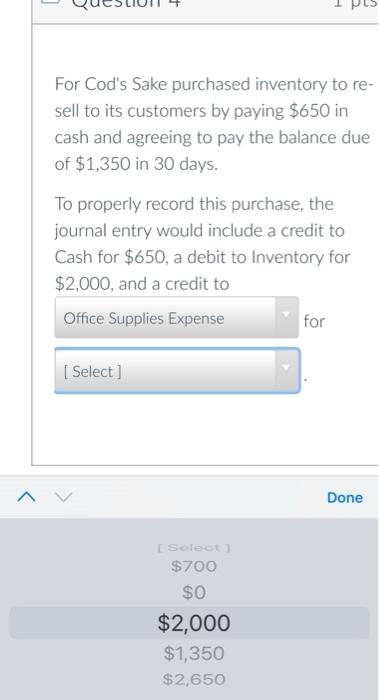 1 26 Take Quiz Question 4 Select For Cod S Sake Purchased Inventory To Re Sell To Its Customers By Paying 650 I 2