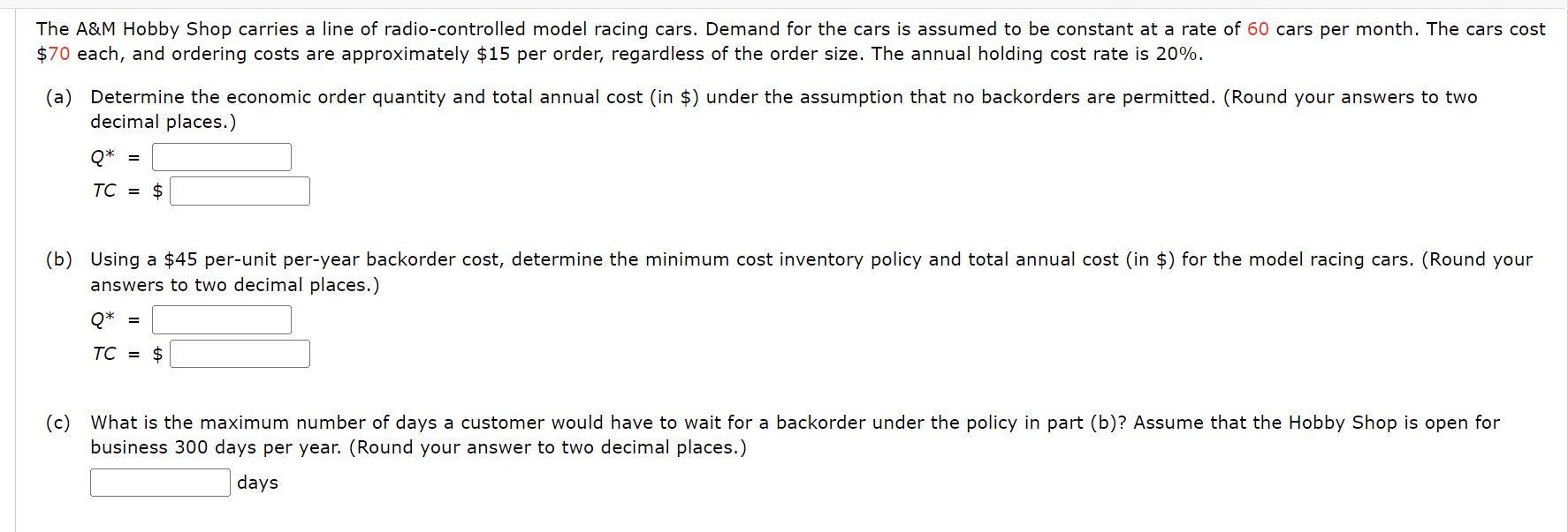 The A M Hobby Shop Carries A Line Of Radio Controlled Model Racing Cars Demand For The Cars Is Assumed To Be Constant A 1