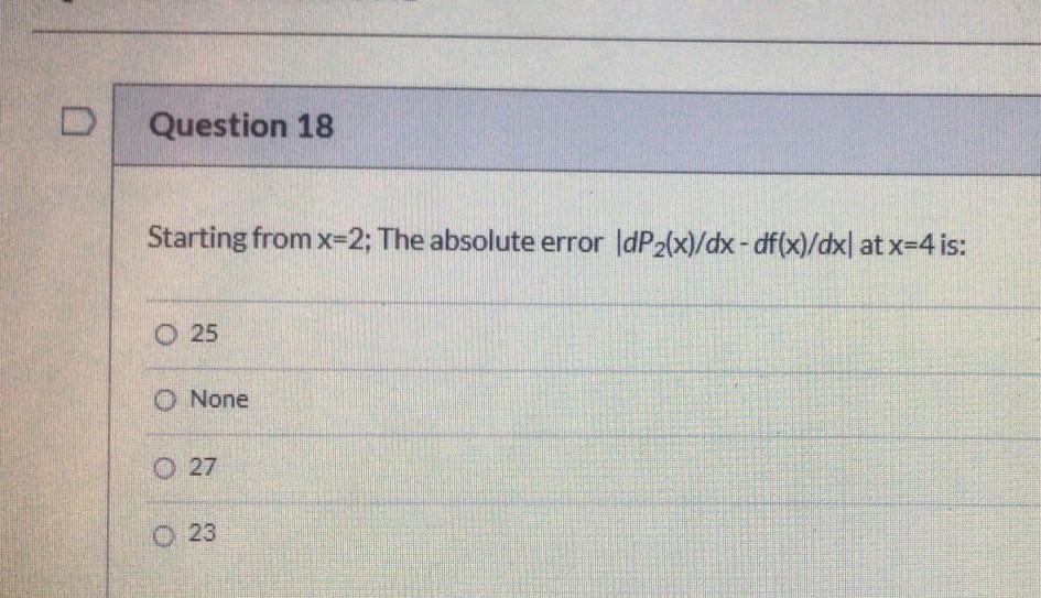 Question 17 Starting From X 1 Dp4 X Dx At X 1 Is D Question 18 Starting From X 2 The Absolute Error Dpz X Dx D 2