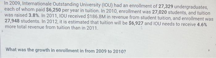 In 2009 Internationale Outstanding University Iou Had An Enrollment Of 27 329 Undergraduates Each Of Whom Paid 6 25 1