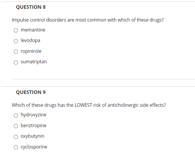 Question 8 Impulse Control Disorders Are Most Common With Which Of These Drugs Memantine O Levodopa Ropinirole Osumatri 1