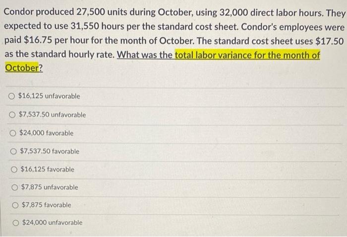 Condor Produced 27 500 Units During October Using 32 000 Direct Labor Hours They Expected To Use 31 550 Hours Per The 1