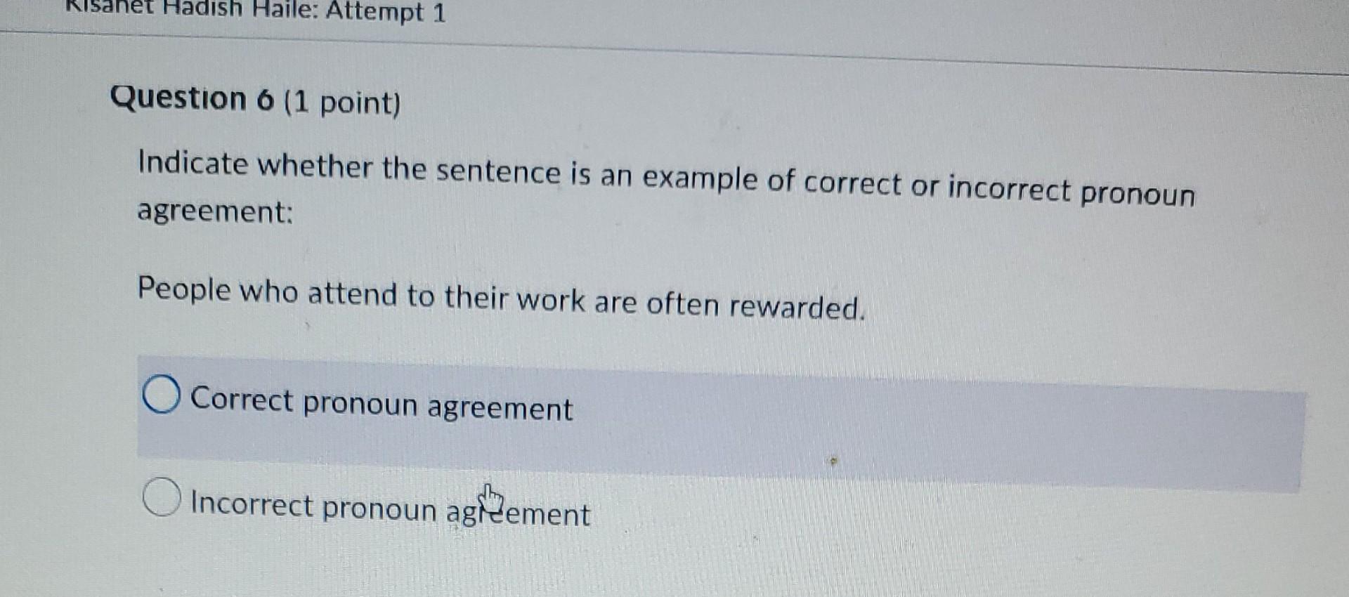 Sahet Hadish Haile Attempt 1 Question 6 1 Point Indicate Whether The Sentence Is An Example Of Correct Or Incorrect P 1