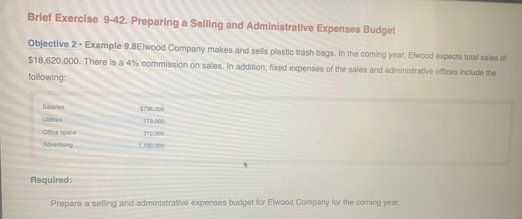 Brief Exercise 9 42 Preparing A Selling And Administrative Expenses Budget Objective 2 Example 9 8elwood Company Makes 1