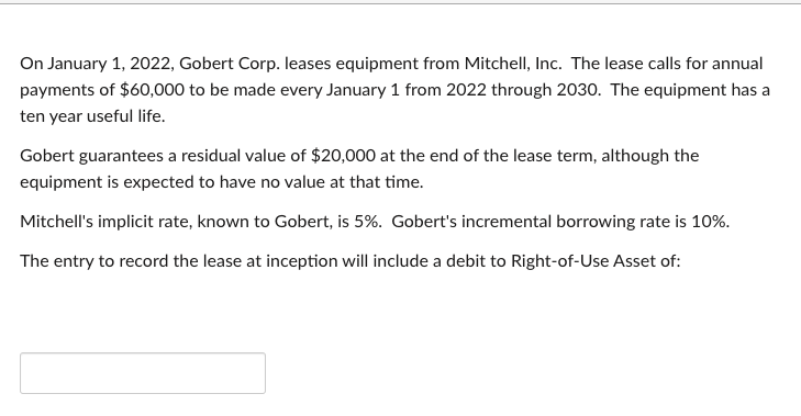 On January 1 2022 Gobert Corp Leases Equipment From Mitchell Inc The Lease Calls For Annual Payments Of 60 000 To 1