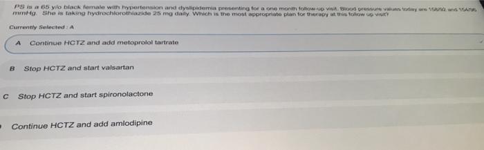 Ps Is A 65 Y O Black Female With Hypertension And Dyslipidemia Presenting For A One Month Fow Up Biod V Vary Mmhg She I 1