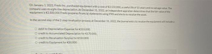 Current Attempt In Progress On January 1 2022 Fredo Inc Purchased Equipment With A Cost Of 2 550 000 A Useful Life 3