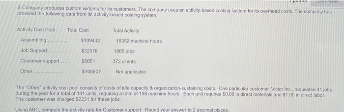 Points Dave Answer S Company Produces Custom Widgets For Its Customers The Company Uses An Activity Based Costing Syste 1