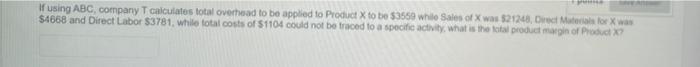 If Using Abc Company T Calculates Total Overhead To Be Applied To Product X To Be 3559 While Sales Of X Was 21248 Di 1