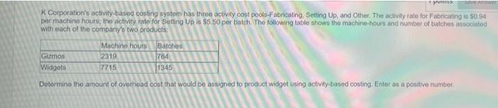 K Corporation S Activity Based Costing System Has Three Activity Cost Pools Fabricating Setting Up And Other The Acti 1