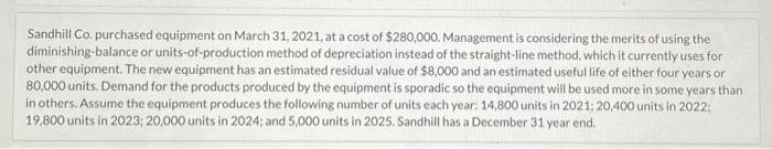 Sandhill Co Purchased Equipment On March 31 2021 At A Cost Of 280 000 Management Is Considering The Merits Of Using 1