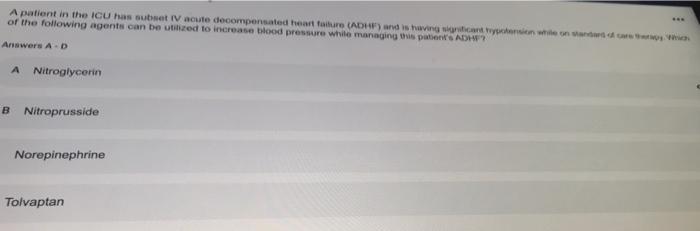 A Patient In The Icu Has Subset Iv Acute Decompensated Heart Failure Adf And Is Having We Wypchension Www Of The Follo 1