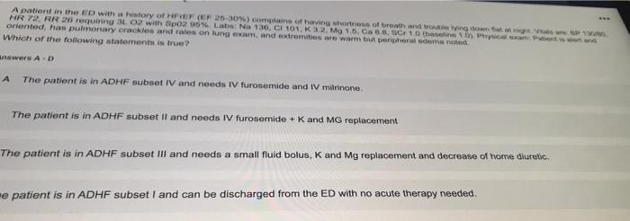 A Patient In The Ed With A History Of Hfef Ef 25 30 Complains Of Having Shorts Of Treath And Troomt Hr 72 Rr 20 Requ 1