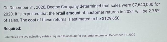 On December 31 2020 Deetox Company Determined That Sales Were 7 640 000 For 2020 It Is Expected That The Retail Amou 1