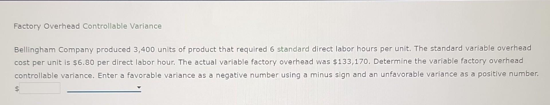 Factory Overhead Controllable Variance Bellingham Company Produced 3 400 Units Of Product That Required 6 Standard Direc 1
