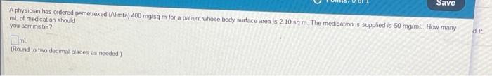 Save A Physician Has Ordered Pemetrexed Almta 400 Moisam For A Patient Whose Body Surface Area Is 2 10 Sqm The Medica 1