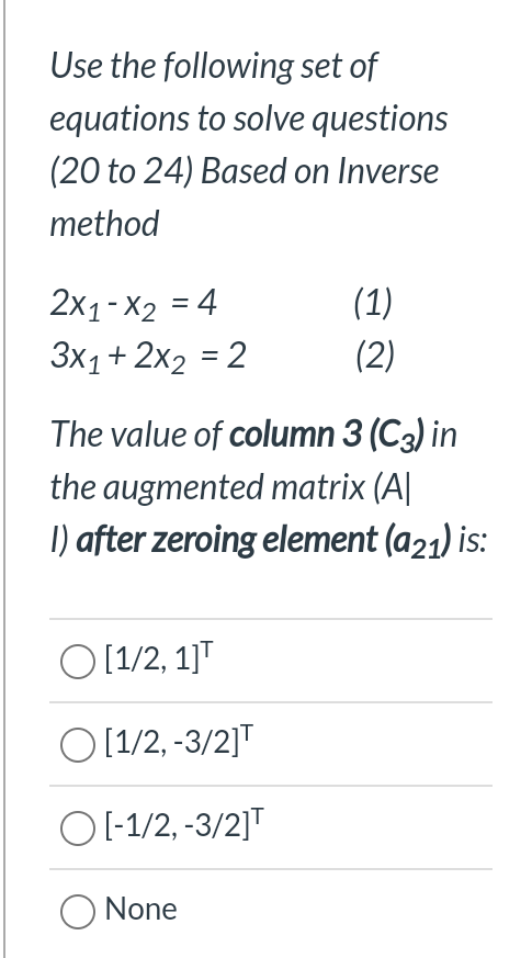 Use The Following Set Of Equations To Solve Questions 20 To 24 Based On Inverse Method 2x1 X2 4 3x1 2x2 2 1 1