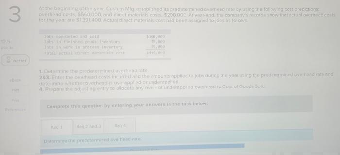 3 At The Beginning Of The Year Custom Mfg Established Its Predetermined Overhead Rote By Using The Following Cost Predi 1