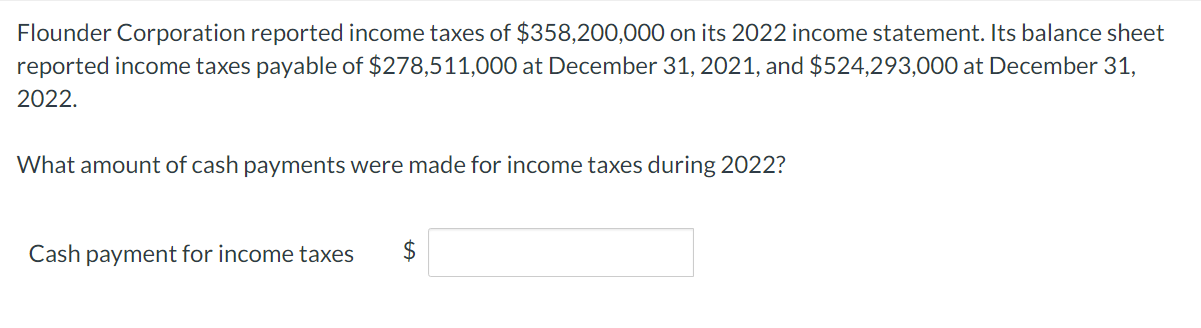 Flounder Corporation Reported Income Taxes Of 358 200 000 On Its 2022 Income Statement Its Balance Sheet Reported Inco 1