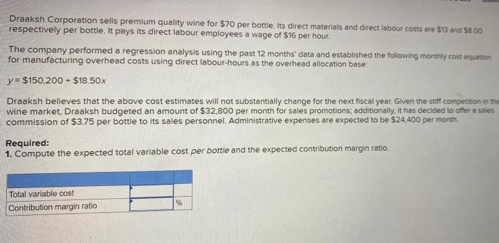 Draaksh Corporation Sells Premium Quality Wine For 70 Per Bottle Its Direct Materials And Direct Labour Costs Are 13 1