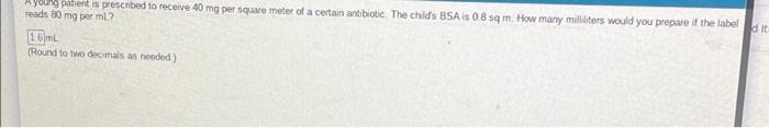 Your Nabent Is Prescribed To Receive 40 Mg Per Square Meter Of A Certain Antibiotic The Child S Bsa Is 0 8 Sq M How Ma 1