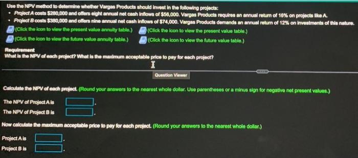 Use The Npv Method To Determine Whether Vargas Products Should Invest In The Following Projects Project A Costs 280 1
