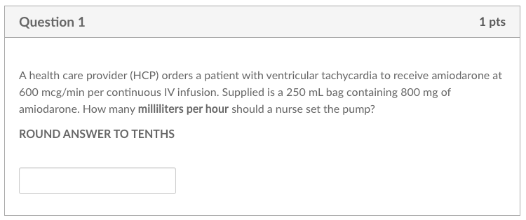 Question 1 1 Pts A Health Care Provider Hcp Orders A Patient With Ventricular Tachycardia To Receive Amiodarone At 600 1