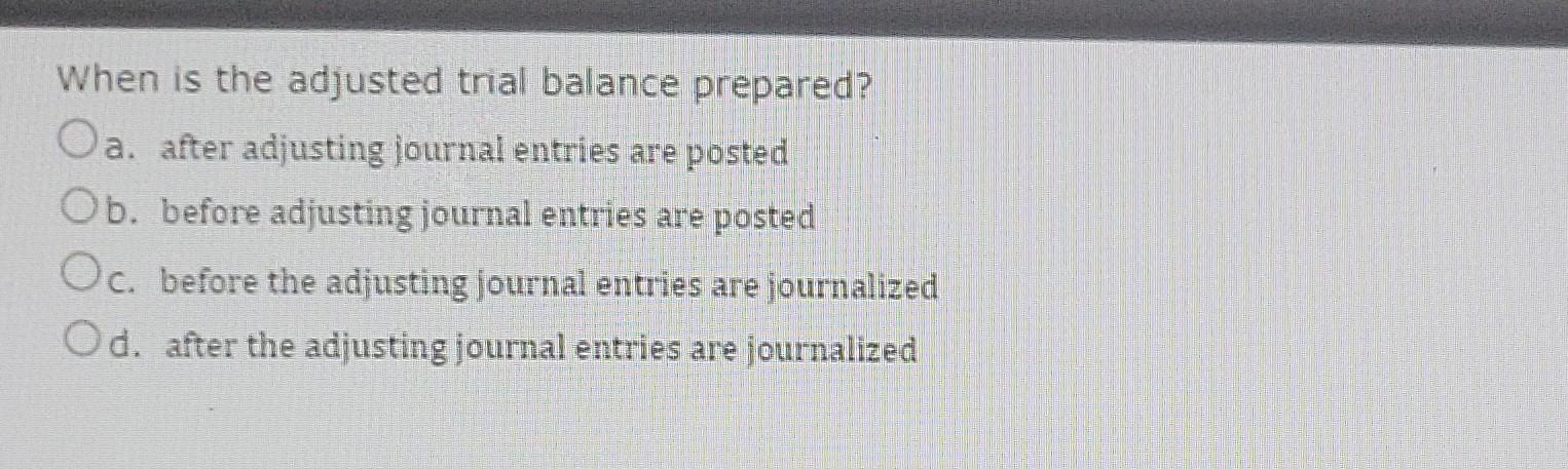 Adjusting Entries Are Oa The Same As Correcting Entries Ob Rarely Needed In Large Companies Oc Needed To Bring Accoun 4