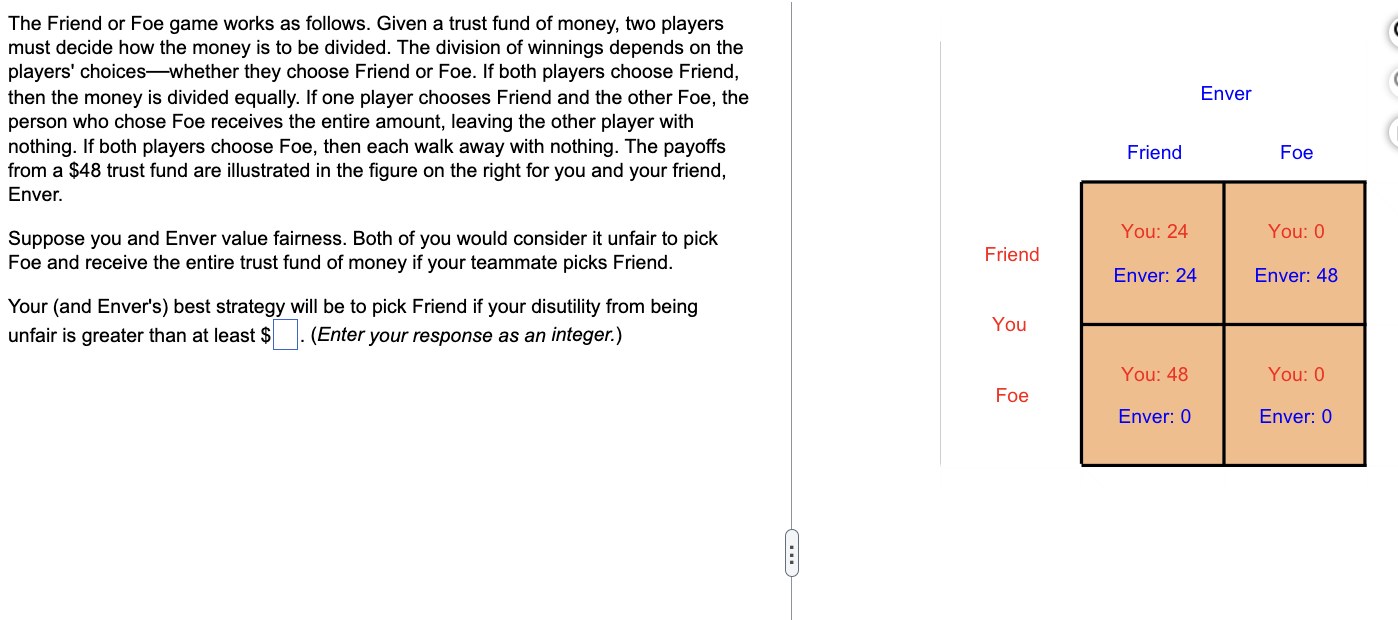 The Friend Or Foe Game Works As Follows Given A Trust Fund Of Money Two Players Must Decide How The Money Is To Be Div 1