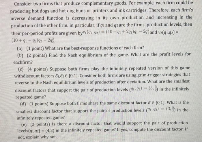 Consider Two Firms That Produce Complementary Goods For Example Each Firm Could Be Producing Hot Dogs And Hot Dog Buns 1