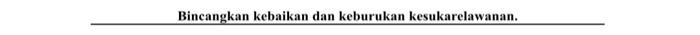 Bincangkan Kebaikan Dan Keburukan Kesukarelawanan 1